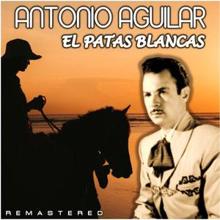 Antonio Aguilar: El Patas Blancas (Remastered)