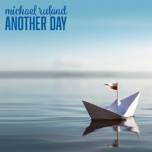 Michael Ruland: Another Day