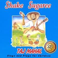 Taj Mahal: Shake Sugaree: Taj Mahal Sings And Plays For Children