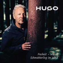 Hugo: Freiheit - Wie ne Schmätterling im Wind