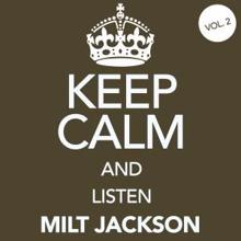 Milt Jackson: Keep Calm and Listen Milt Jackson, Vol. 2