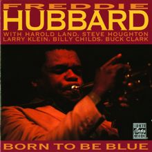 Freddie Hubbard: Born To Be Blue