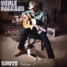 Merle Haggard: Roots Volume 1