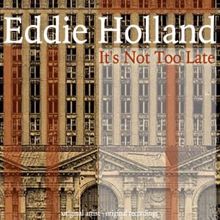 Eddie Holland: It's Not Too Late