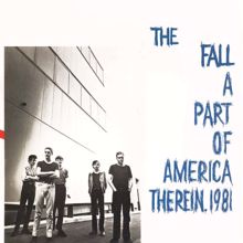 The Fall: A Part of America Therein, 1981 (Expanded Edition)