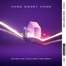 Sam Feldt: Home Sweet Home (feat. ALMA & Digital Farm Animals)