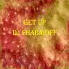 DJ SHABAYOFF: Get Up