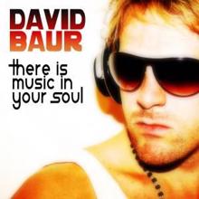 David Baur: There Is Music in Your Soul (Extended Mix)