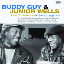 Buddy Guy & Junior Wells: Last Time Around - Live At Legends