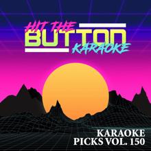 Hit The Button Karaoke: Karaoke Picks, Vol. 150