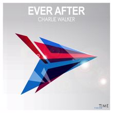 Charlie Walker: Ever After (Radio Edit)