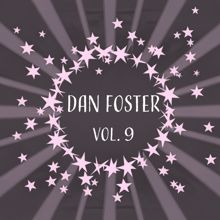 Dan Foster: Dan Foster, Vol. 9