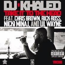 DJ Khaled, Chris Brown, Rick Ross, Nicki Minaj, Lil Wayne: Take It To The Head