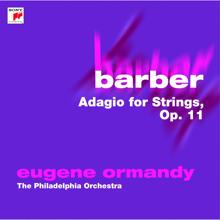 Philadelphia Orchestra;Eugene Ormandy: Adagio for Strings, Op. 11