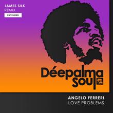 Angelo Ferreri: Love Problems (James Silk Extended Remix)