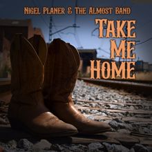 Nigel Planer & The Almost Band: Take Me Home