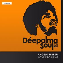 Angelo Ferreri: Love Problems (Angelo's Hard to Be Human Extended Mix)