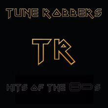 Tune Robbers: Hits of the 80s performed by The Tune Robbers