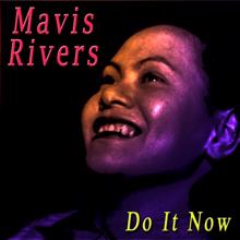 Mavis Rivers: Do It Now