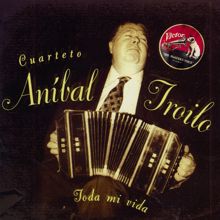Anibal Troilo Y Su Cuarteto: Del Barrio De Las Latas