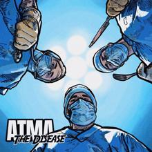 Atma: The Disease