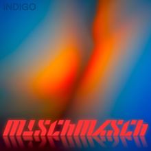 Indigo: MISCHMASCH