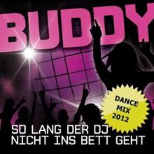 Buddy: So lang der DJ nicht ins Bett geht (Dance Mix 2012)