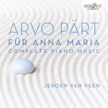 Jeroen van Veen: Arvo Pärt: Für Anna Maria, Complete Piano Music