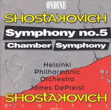 Helsinki Philharmonic Orchestra: Shostakovich, D.: Symphony No. 5 / Chamber Symphony (Helsinki Philharmonic, Depreist)