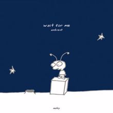 Moby: Wait For Me - Ambient