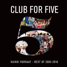 Club For Five: Kaikki parhaat - Best Of 2003 - 2016