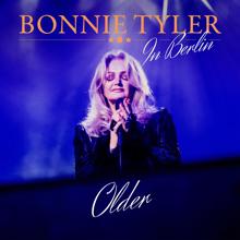 Bonnie Tyler: Older (Live in Berlin)