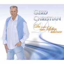 Gerd Christian: Du machst dieses Leben schöner