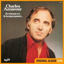 Charles Aznavour: Je n'ai pas vu le temps passer...