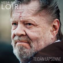 Vesa-Matti Loiri: Teidän lapsenne