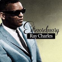 Ray Charles: Extraordinary Ray Charles