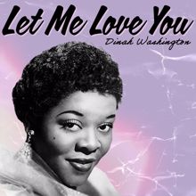 Dinah Washington: Let Me Love You