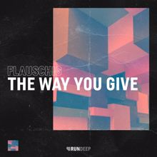 Flauschig: The Way You Give