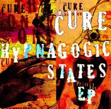 The Cure: Hypnagogic States