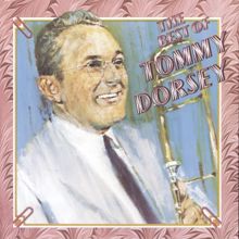 Tommy Dorsey: The Best Of Tommy Dorsey