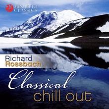 Richard Rossbach: Classical Chill Out