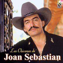 Joan Sebastian: Las Chicanas De Joan Sebastian