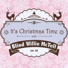 Blind Willie McTell: It's Christmas Time with Blind Willie Mctell, Vol. 02