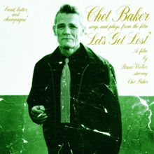 Chet Baker: Chet Baker Sings And Plays From The Film "Let's Get Lost" -