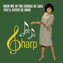 Dee Dee Sharp: Rock Me In The Cradle Of Love / You'll Never Be Mine