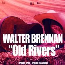 Walter Brennan: Old Rivers