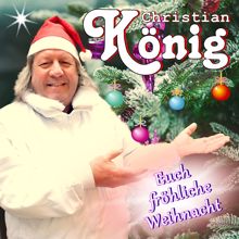 Christian König: Euch fröhliche Weihnacht