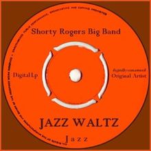 Shorty Rogers Big Band: Jazz Waltz