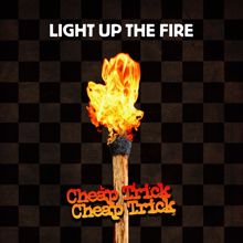 Cheap Trick: Light Up The Fire