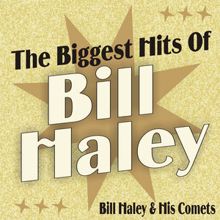 Bill Haley & His Comets: The Biggest Hits Of Bill Haley